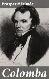 Icon image Colomba: Kertomus Korsikan oloista 1810-luvulta