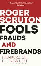 Icon image Fools, Frauds and Firebrands: Thinkers of the New Left