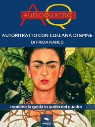 Icon image Autoritratto con collana di spine di Frida Kahlo: Audioquadro