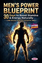 Icon image Men’s Power Blueprint – 30 Days to Boost Stamina, Energy & Confidence Naturally