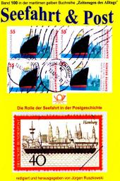Icon image Seefahrt und Post - Geschichte der Reichspostdampfer - Schiffe auf Briefmarken: Band 100 der maritimen gelben Buchreihe bei Jürgen Ruszkowski
