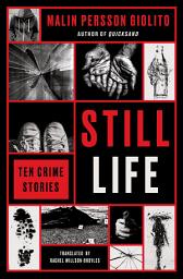 Icon image Still Life: Ten Crime Stories
