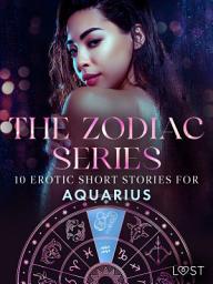 Icon image The Zodiac Series: 10 Erotic Short Stories for Aquarius: Volume 4