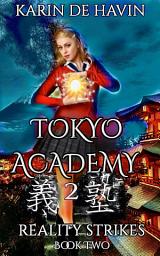Icon image Tokyo Academy-Reality Strikes: A Young Adult Urban Fantasy