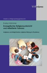 Icon image Evangelischer Religionsunterricht und reflektierte Toleranz: Aufgaben und Möglichkeiten religiöser Bildung im Pluralismus