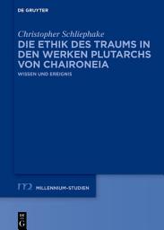 Icon image Die Ethik des Traums in den Werken Plutarchs von Chaironeia: Wissen und Ereignis