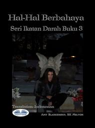 Icon image Hal-hal berbahaya (ikatan darah buku 3): Ikatan darah buku 3