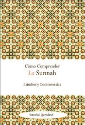 Icon image Spanish (Latin): Cómo Comprender La Sunnah Estudios y Controversias (Approaching the Sunnah: Comprehension and Controversy)