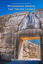 Icon image Mycenaean Greece, The Trojan Legacy