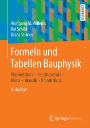 Icon image Formeln und Tabellen Bauphysik: Wärmeschutz - Feuchteschutz - Klima - Akustik - Brandschutz, Ausgabe 4