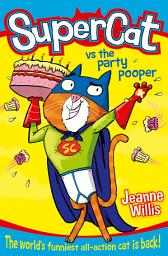 Icon image Supercat: Supercat vs The Party Pooper (Supercat, Book 2)