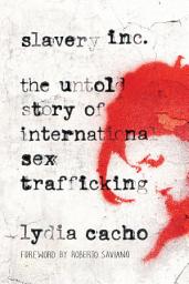 Icon image Slavery Inc: The Untold Story of International Sex Trafficking