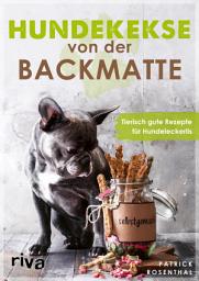 Icon image Hundekekse von der Backmatte: Tierisch gute Rezepte für Hundeleckerlis. Einfache, schnelle und leckere Backrezepte für gesunde Vierbeiner zum Selbermachen: das perfekte Geschenk für alle Hundebesitzer