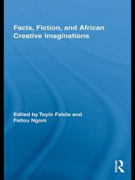 Icon image Facts, Fiction, and African Creative Imaginations