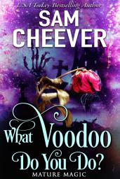 Icon image What Voodoo Do You Do?: A Magical Midlife Adventure