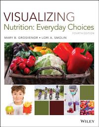 Icon image Visualizing Nutrition: Everyday Choices, Edition 4