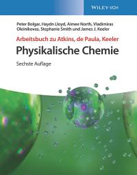 Icon image Arbeitsbuch zu Atkins, de Paula, Keeler Physikalische Chemie: Ausgabe 6