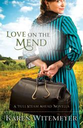Icon image Love on the Mend: A Full Steam Ahead Novella