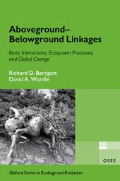 Icon image Aboveground-Belowground Linkages: Biotic Interactions, Ecosystem Processes, and Global Change