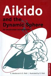Icon image Aikido and the Dynamic Sphere: An Illustrated Introduction
