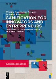 Icon image Gamification for Innovators and Entrepreneurs: Using Games to Drive Innovation and Facilitate Learning