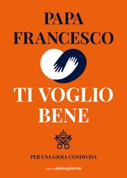 Icon image Ti voglio bene. Per una gioia condivisa