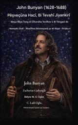 Icon image John Bunyan (1628-1688) Pê_veçûna Hacî, Bi Tevahî Jiyankirî: Di Cîhaneke Tevlihev û Tengas de Li Rêyeke Teng Dime_in