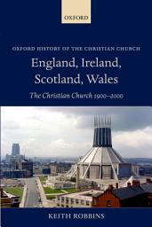 Icon image England, Ireland, Scotland, Wales: The Christian Church 1900-2000