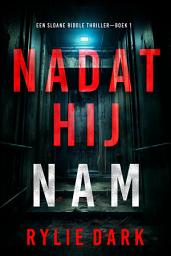Icon image Nadat Hij Nam (Een Sloane Riddle Thriller—Boek 1)