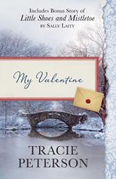 Icon image My Valentine: Also Includes Bonus Story of Little Shoes and Mistletoe by Sally Laity