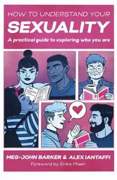 Icon image How to Understand Your Sexuality: A Practical Guide for Exploring Who You Are