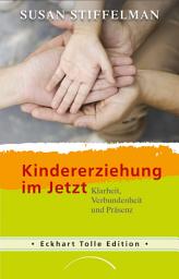 Icon image Kindererziehung im Jetzt: Klarheit, Verbundenheit und Präsenz