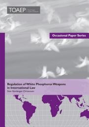 Icon image Regulation of White Phosphorus Weapons in International Law