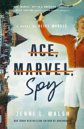 Icon image Ace, Marvel, Spy: A Novel of Alice Marble