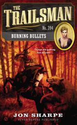 Icon image The Trailsman #394: Burning Bullets