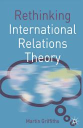 Icon image Rethinking International Relations Theory