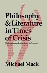 Icon image Philosophy and Literature in Times of Crisis: Challenging our Infatuation with Numbers