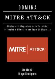 Icon image DOMINA MITRE ATT&CK: Strategie di Mappatura delle Tecniche Offensive e Difensive per Team di Sicurezza
