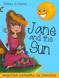 Icon image Jane and the Sun: anglické pohádky s českými slovíčky