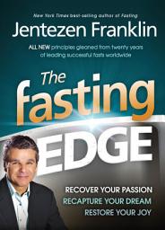 Icon image The Fasting Edge: Recover Your Passion. Recapture Your Dream. Restore Your Joy