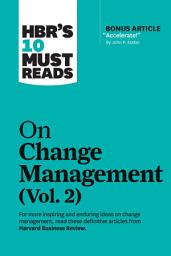 Icon image HBR's 10 Must Reads on Change Management, Vol. 2 (with bonus article "Accelerate!" by John P. Kotter)