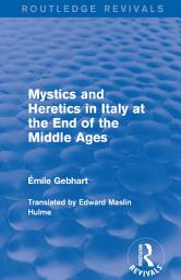 Icon image Mystics and Heretics in Italy at the End of the Middle Ages