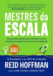 Icon image Mestres da escala: As grandes ideias que transformaram pequenos negócios em sucessos globais