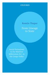 Icon image From Lineage to State: Social Formations in the Mid-First Millennium B.C. in the Ganga Valley