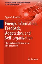 Icon image Energy, Information, Feedback, Adaptation, and Self-organization: The Fundamental Elements of Life and Society