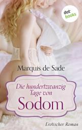 Icon image Die hundertzwanzig Tage von Sodom: Erotischer Roman
