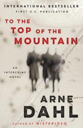 Icon image To the Top of the Mountain: An Intercrime Novel