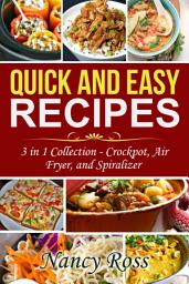 Icon image Quick and Easy Recipes: 3 in 1 Collection - Crockpot, Air Fryer, and Spiralizer