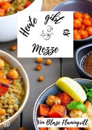 Icon image Heute gibt es - Mezze: 30 tolle Mezze Rezepte zum nachmachen und genießen, Ausgabe 2
