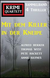 Icon image Mit dem Killer in der Kneipe: Krimi Quartett Sammelband 4 Thriller